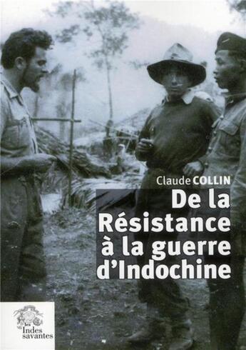 Couverture du livre « De la resistance a la guerre d'indochine » de Les Indes Savantes aux éditions Les Indes Savantes