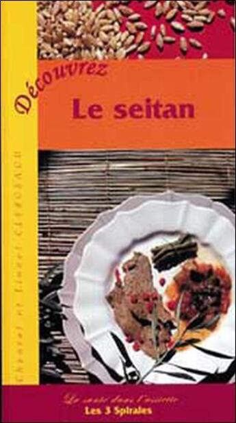 Couverture du livre « Découvrez le seitan » de Lionel Clergeaud et Chantal Clergeaud aux éditions Trois Spirales