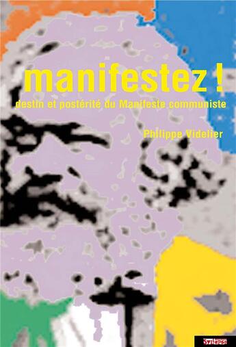 Couverture du livre « Manifestez ! - destin et posterite du manifeste communiste » de Philippe Videlier aux éditions Syllepse