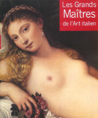 Couverture du livre « Les grands maîtres de l'art italien » de Cristina Acidini Luchinat et Elena Capretti aux éditions Hazan