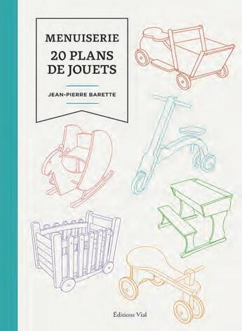 Couverture du livre « Menuiserie : 20 plans de jouets » de Jean-Pierre Barette aux éditions Editions Vial