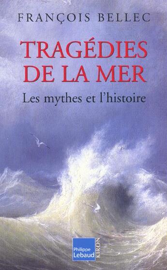 Couverture du livre « Les Tragedies De La Mer » de Francois Bellec aux éditions Felin