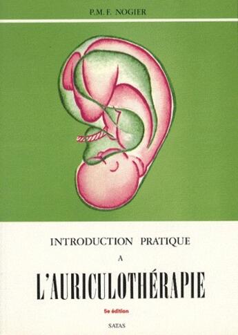 Couverture du livre « Introduction pratique à l'auriculothérapie (5e édition) » de Nogier aux éditions Satas