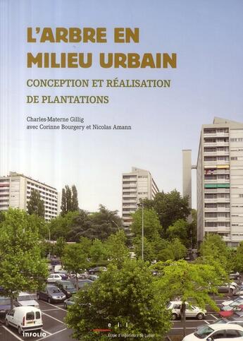 Couverture du livre « L'arbre en milieu urbain ; conception et réalisation de plantations » de Charles-Materne Gillig aux éditions Infolio