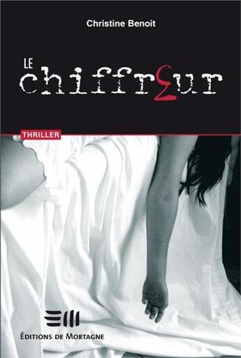 Couverture du livre « Le chiffreur » de Christine Benoit aux éditions De Mortagne