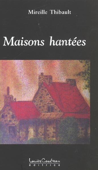 Couverture du livre « Maisons hantees » de Mireille Thibault aux éditions Louise Courteau