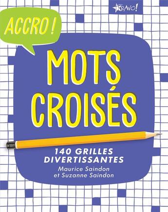 Couverture du livre « Accro ! ; mots croisés ; 140 grilles divertissantes » de Maurice Saindon et Suzanne Saindon aux éditions Bravo