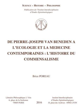 Couverture du livre « De Pierre-Joseph Van Beneden à l'écologie et à la médecine contemporaine : l'histoire du commensalisme » de Brice Poreau aux éditions Vrin