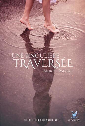 Couverture du livre « Lou Saint Ange Tome 1 : une singulière traversée » de Muriel Pactat aux éditions Le Cygne D'o