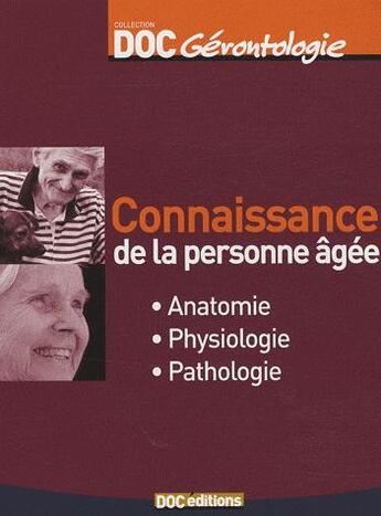 Couverture du livre « Connaissance de la personne âgée ; anatomie, physiologie, pathologie (2e édition) » de Jean-Pierre Martin et Jacques Choque et Jean-Michel Rigaux aux éditions Doc.editions