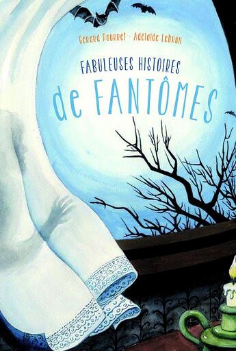 Couverture du livre « Fabuleuses histoires de fantômes » de Gerard Pourret et Adelaide Lebrun aux éditions Mouck