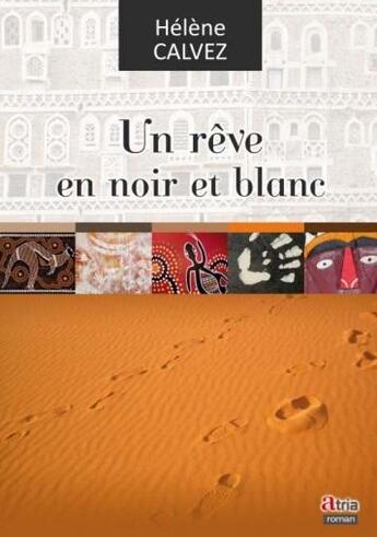 Couverture du livre « Un rêve en noir et blanc » de Helene Calvez aux éditions Atria