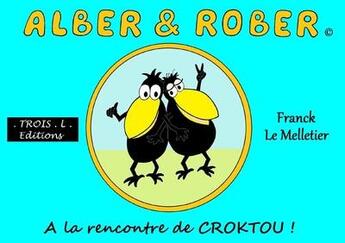 Couverture du livre « Alber & Rober : à la rencontre de Croktou » de Franck Le Melletier aux éditions Troisl