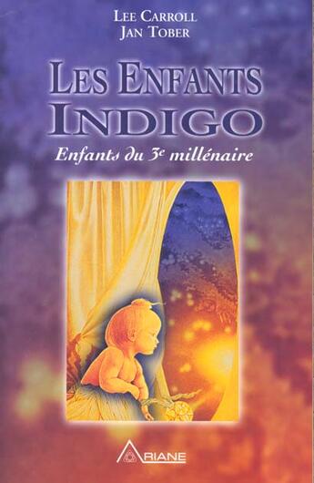 Couverture du livre « Enfants indigo - enfants du 3eme millenaire » de Carroll/Tober aux éditions Ariane