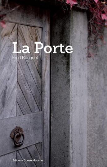 Couverture du livre « La porte » de Fred Bocquet aux éditions Cousu Mouche