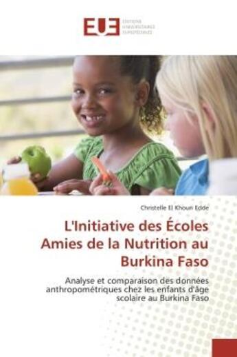 Couverture du livre « L'initiative des ecoles amies de la nutrition au burkina faso - analyse et comparaison des donnees a » de El Khouri Edde C. aux éditions Editions Universitaires Europeennes