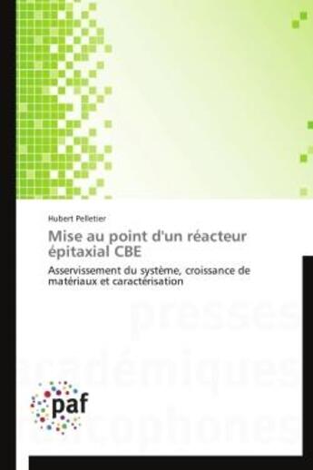 Couverture du livre « Mise au point d'un réacteur épitaxial CBE » de Hurbert Pelletier aux éditions Presses Academiques Francophones