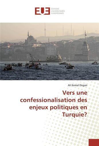 Couverture du livre « Vers une confessionalisation des enjeux politiques en turquie? » de Dogan Ali Kemal aux éditions Editions Universitaires Europeennes