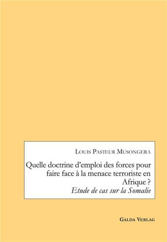 Couverture du livre « Quelle doctrine d'emploi des forces pour faire face a la menace terroriste en afrique ? - etude de c » de Musongera L P. aux éditions Galda Verlag