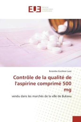 Couverture du livre « Controle de la qualite de l'aspirine comprime 500 mg - vendu dans les marches de la ville de bukavu » de Laze Bulambo Kombozi aux éditions Editions Universitaires Europeennes