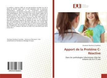 Couverture du livre « Apport de la Protéine C-Réactive : Dans les pathologies infectieuses chez les enfants de 0 à 15 ans » de Ousmane Nouhoun aux éditions Editions Universitaires Europeennes