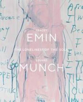 Couverture du livre « Tracey Emin / Edvard Munch : the loneliness of the soul » de Kari J. Brandtzaeg et Edith Delaney et Heidi Bale Amundsen aux éditions Thames & Hudson