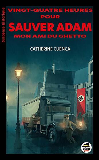 Couverture du livre « Vingt-quatre heures pour sauver Adam, mon ami du ghetto » de Catherine Cuenca aux éditions Oskar