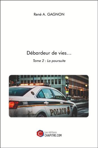 Couverture du livre « Débardeur de vies t.2 ; la poursuite » de Rene A. Gagnon aux éditions Chapitre.com