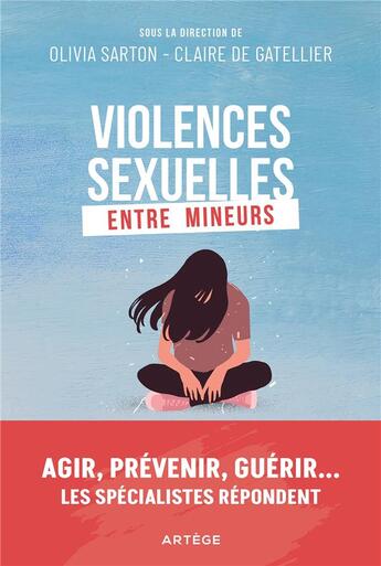 Couverture du livre « Violences sexuelles entre mineurs : agir, prévenir, guérir... les spécialistes répondent » de Olivia Sarton et Claire De Gatellier et Collectif aux éditions Artege