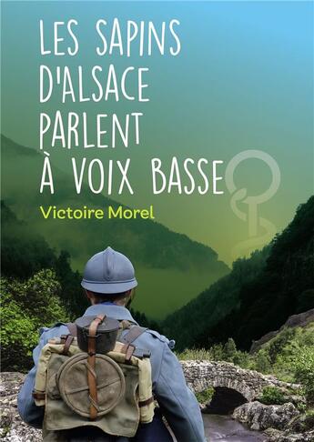 Couverture du livre « Les sapins d'Alsace parlent à voix basse » de Victoire Morel aux éditions Bookelis