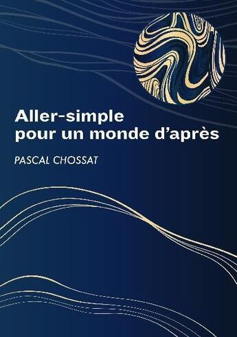 Couverture du livre « Aller-simple pour le monde d'après » de Pascal Chossat aux éditions Bookelis