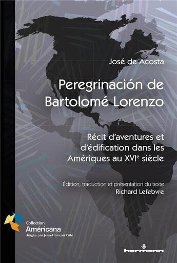 Couverture du livre « Peregrinación de Bartolomé Lorenzo : récit d aventures et d'édification dans les Amériques au XVIe siècle » de Jose De Acosta aux éditions Hermann