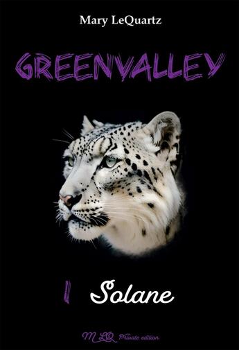 Couverture du livre « Greenvalley Tome 1 : Solane » de Mary Lequartz aux éditions Bookelis