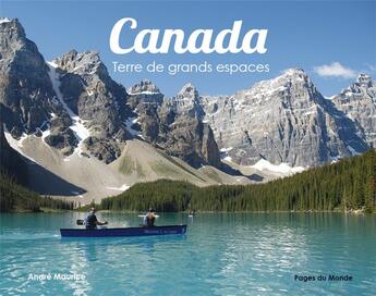 Couverture du livre « Canada, terre de grands espaces » de Maurice Andre aux éditions Pages Du Monde