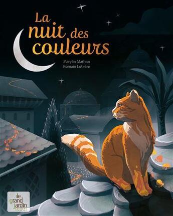 Couverture du livre « La nuit des couleurs » de Romain Lubiere et Marylin Mathon aux éditions Le Grand Jardin