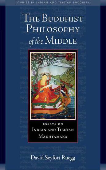 Couverture du livre « The Buddhist Philosophy of the Middle » de Ruegg David Seyfort aux éditions Wisdom Publications