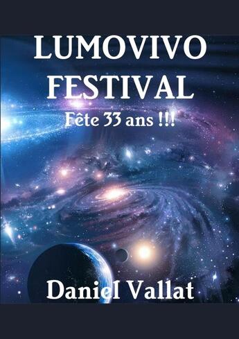 Couverture du livre « Lumovivo festival fête 33 ans !!! » de Daniel Vallat aux éditions Lulu