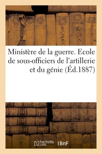 Couverture du livre « Ministere de la guerre. ecole de sous-officiers de l'artillerie et du genie. decret d'organisation - » de  aux éditions Hachette Bnf