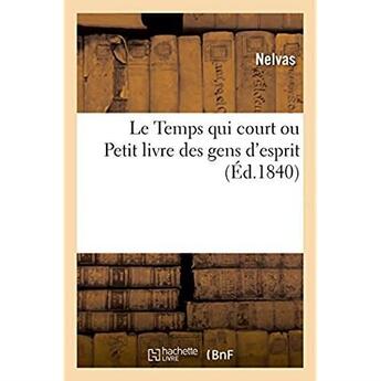 Couverture du livre « Le temps qui court ou petit livre des gens d'esprit » de Nelvas aux éditions Hachette Bnf