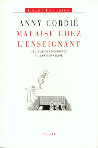 Couverture du livre « Malaise chez l'enseignant. l'education confrontee a la psychanalyse » de Anny Cordie aux éditions Seuil