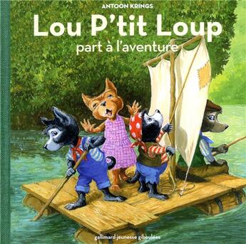 Couverture du livre « Lou P'tit Loup part à l'aventure » de Antoon Krings aux éditions Gallimard Jeunesse Giboulees