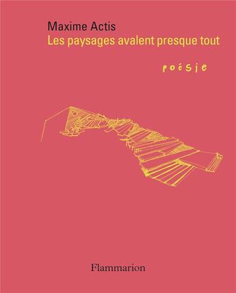 Couverture du livre « Les paysages avalent presque tout » de Maxime Actis aux éditions Flammarion