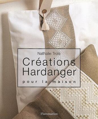 Couverture du livre « Creations hardanger - pour la maison » de Nathalie Trois aux éditions Flammarion