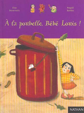 Couverture du livre « A La Poubelle Bebe Louis » de Elsa Devernois aux éditions Nathan