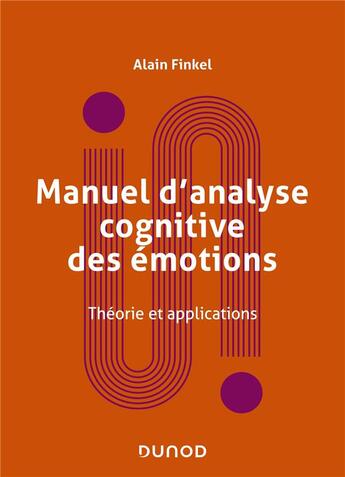 Couverture du livre « Manuel d'analyse cognitive des émotions : théorie et applications » de Alain Finkel aux éditions Dunod