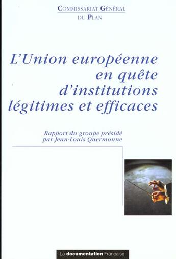 Couverture du livre « L'union européenne en quête d'institutions légitimes et efficaces ; rapport du groupe présidé par J-L Quermonne » de Commissariat General Au Plan aux éditions Documentation Francaise