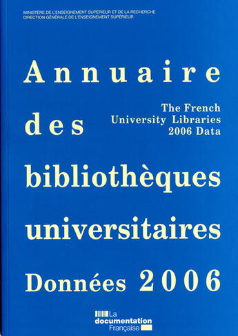 Couverture du livre « Annuaire des bibliothèques universitaires ; données 2006 » de  aux éditions Documentation Francaise