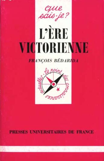 Couverture du livre « L'ere victorienne qsj 1566 » de Francois Bedarida aux éditions Que Sais-je ?