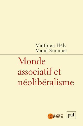 Couverture du livre « Monde associatif et néolibéralisme » de Matthieu Hely et Maud Simonet aux éditions Puf