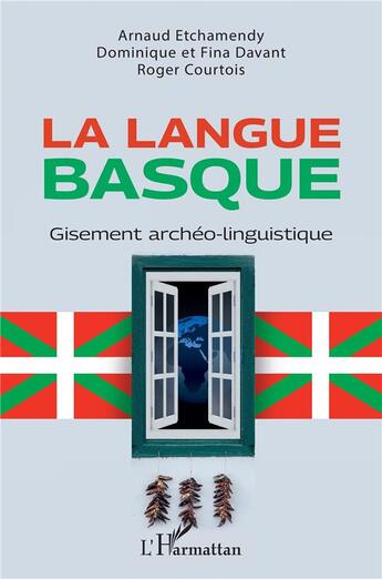 Couverture du livre « La langue basque : gisement archéo-linguistique » de Arnaud Etchamendy et Dominique Davant et Fina Davant et Roger Courtois aux éditions L'harmattan